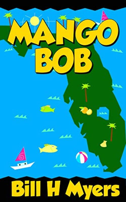 Book cover for "Mango Bob" by Bill H Myers