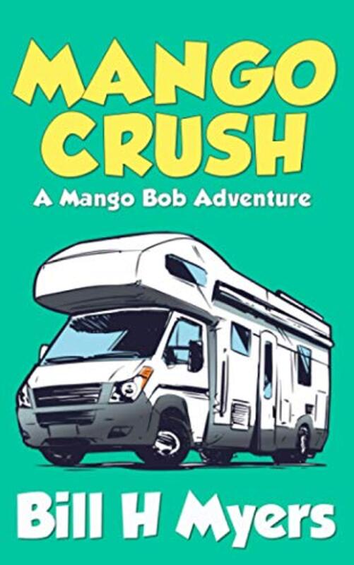 Book cover for "Mango Crush" by Bill H Myers