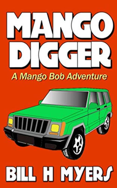 Book cover for "Mango Digger" by Bill H Myers
