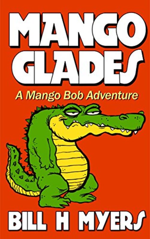 Book cover for "Mango Glades" by Bill H Myers