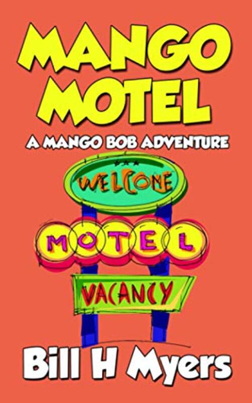 Book cover for "Mango Motel" by Bill H Myers