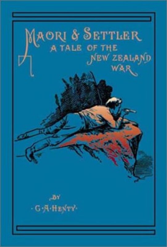Book cover for "Maori and Settler" by GA Henty
