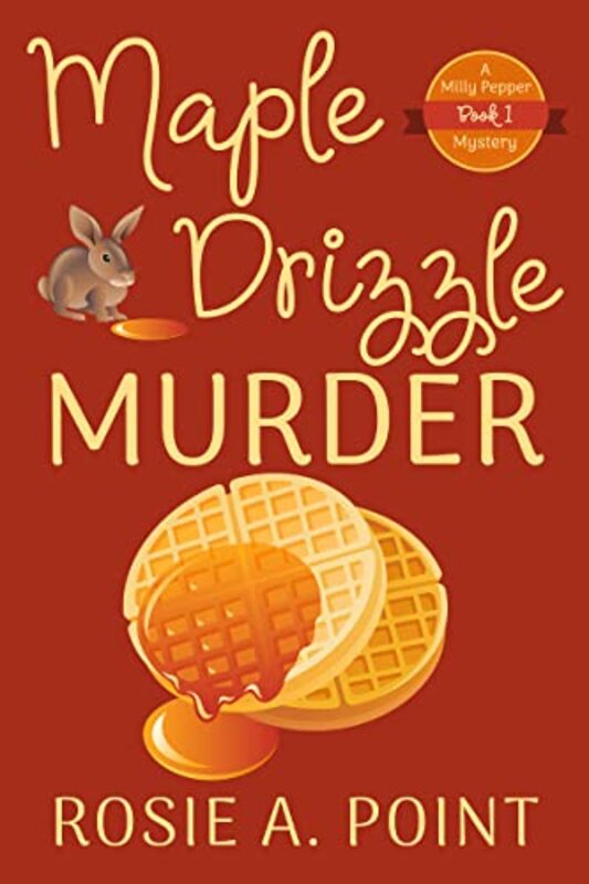 Book cover for "Maple Drizzle Murder" by Rosie A Point