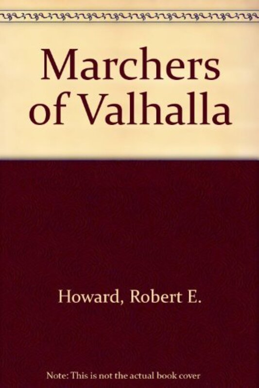Book cover for "Marchers of Valhalla" by Robert E Howard