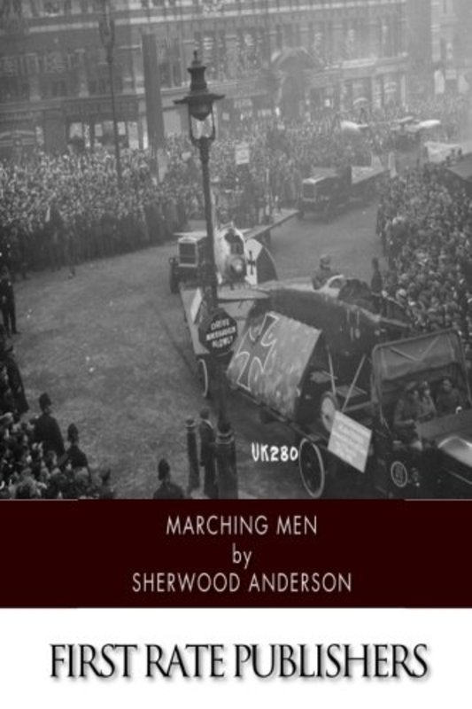Book cover for "Marching Men" by Sherwood Anderson