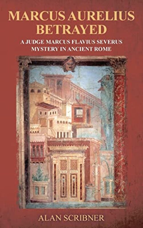 Book cover for "Marcus Aurelius Betrayed" by Alan Scribner