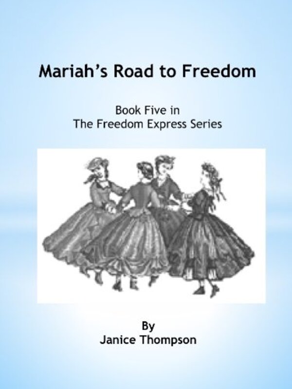 Book cover for "Mariah's Road to Freedom" by Janice Thompson