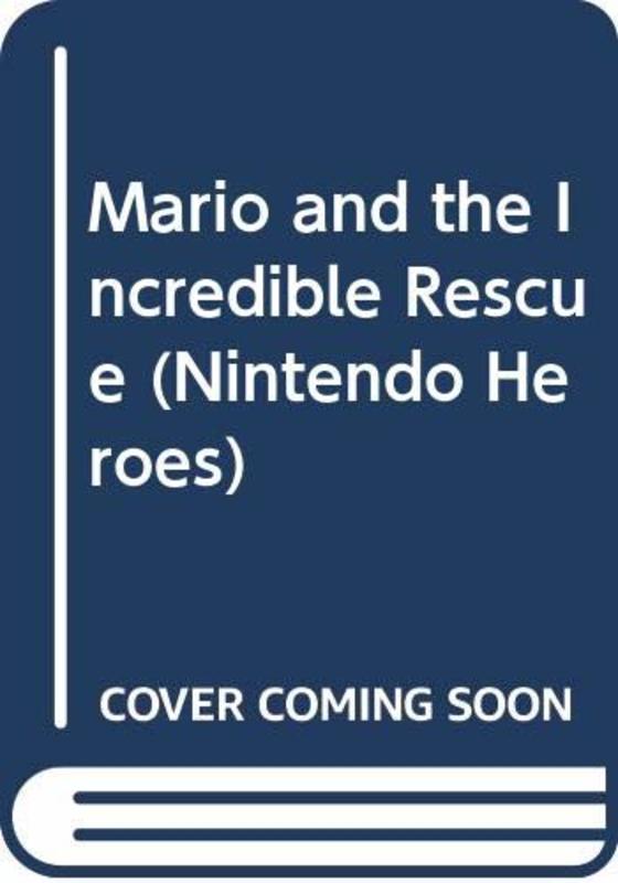 Book cover for "Mario and the Incredible Rescue" by Tracey West