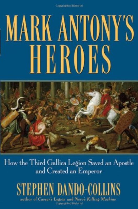 Book cover for "Mark Antony's Heroes" by Stephen Dando Collins