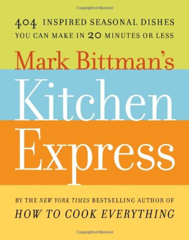 Book cover for "Mark Bittman's Kitchen Express: 404 Inspired Seasonal Dishes You Can Make in 20 Minutes or Less"