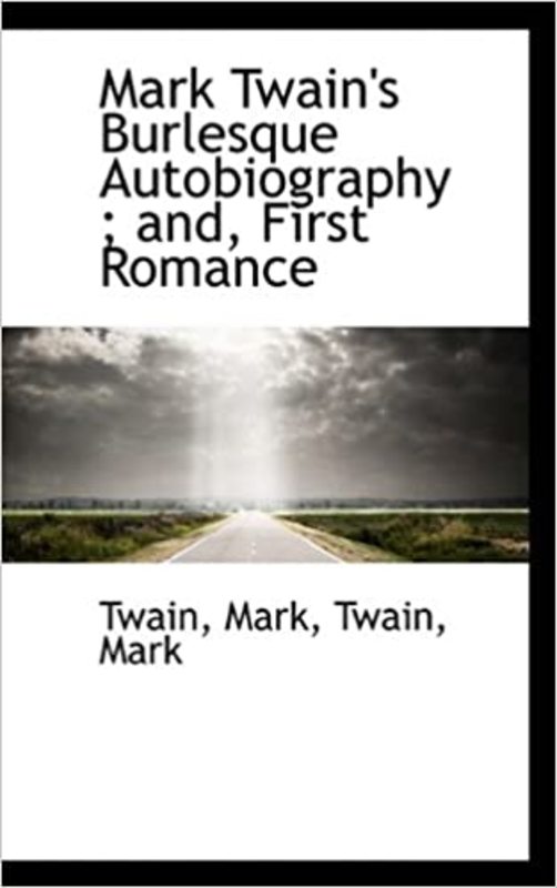 Book cover for "Mark Twain's Burlesque Autobiography; and, First Romance"