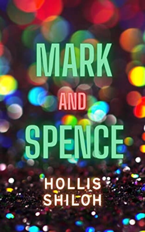 Book cover for "Mark and Spence" by Hollis Shiloh