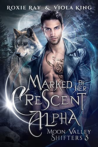 Book cover for "Marked By Her Crescent Alpha" by Roxie Ray