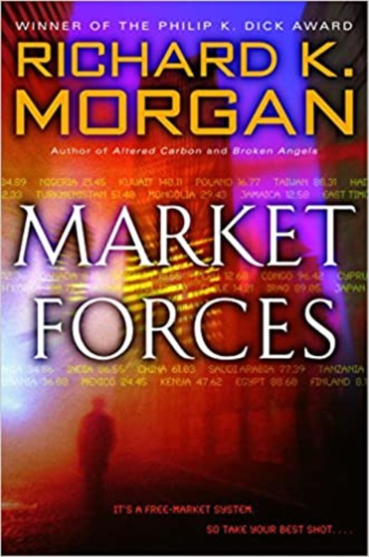 Book cover for "Market Forces" by Richard K Morgan