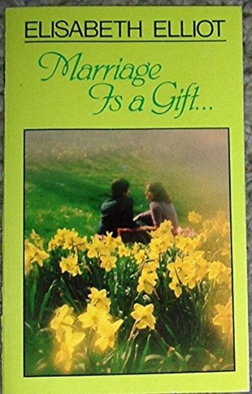 Book cover for "Marriage is a Gift" by Elisabeth Elliot