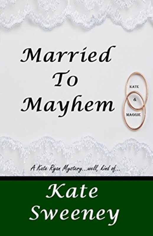 Book cover for "Married to Mayhem" by Kate Sweeney