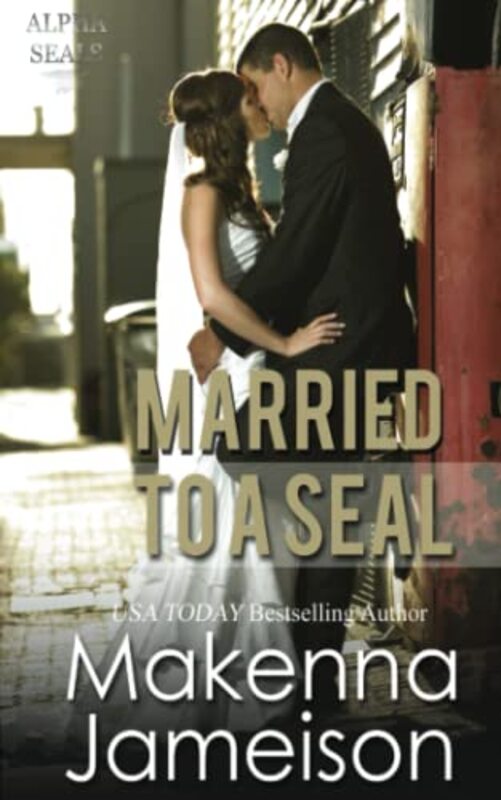 Book cover for "Married to a SEAL" by Makenna Jameison