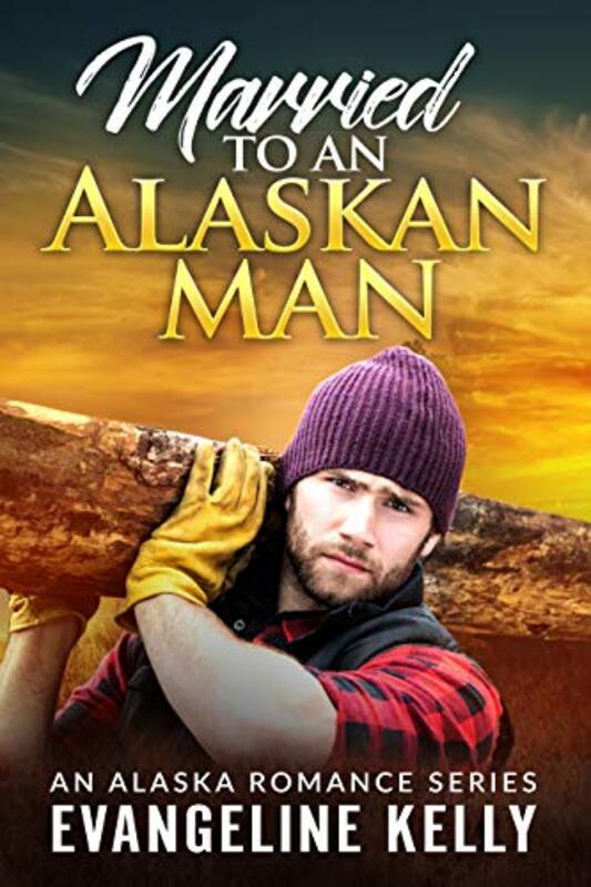 Book cover for "Married to an Alaskan Man" by Evangeline Kelly