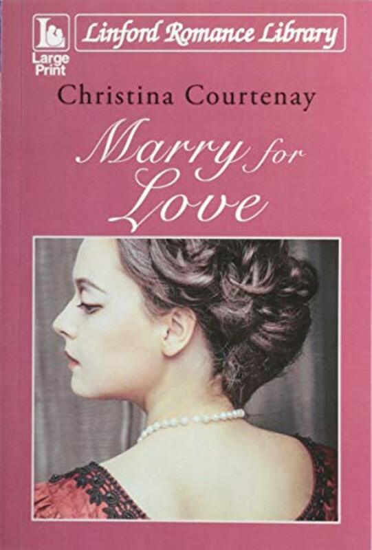 Book cover for "Marry for Love" by Christina Courtenay