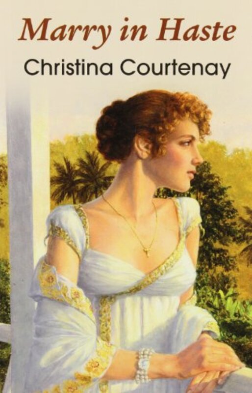 Book cover for "Marry in Haste" by Christina Courtenay