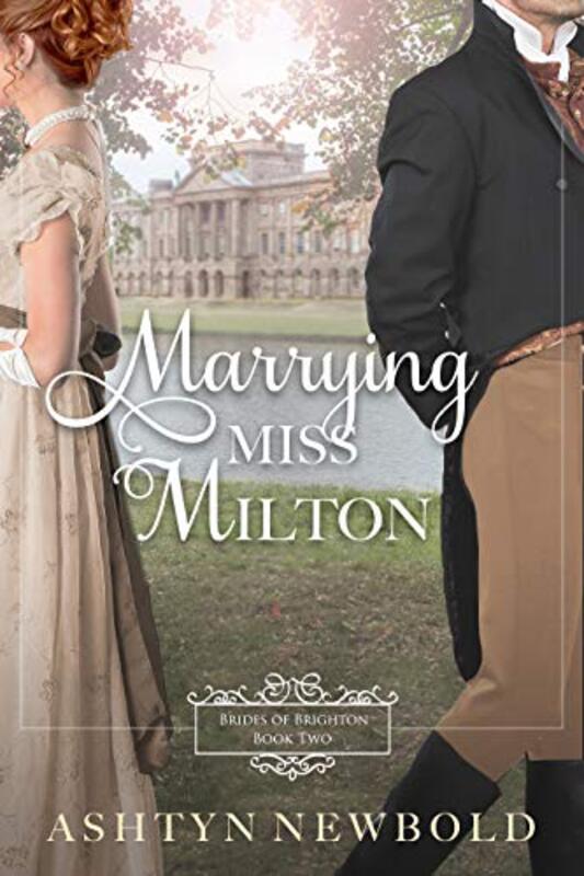 Book cover for "Marrying Miss Milton" by Ashtyn Newbold