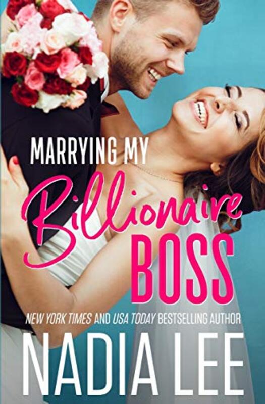 Book cover for "Marrying My Billionaire Boss" by Nadia Lee