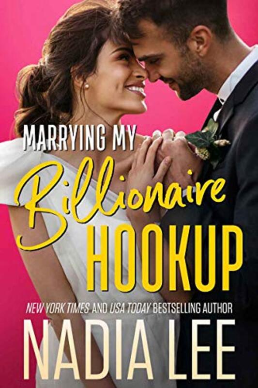 Book cover for "Marrying My Billionaire Hookup" by Nadia Lee