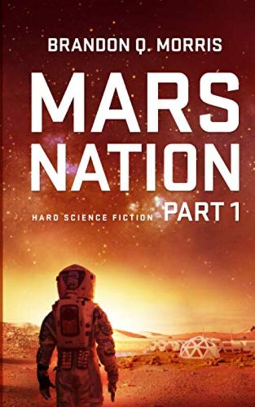 Book cover for "Mars Nation 1" by Brandon Q Morris