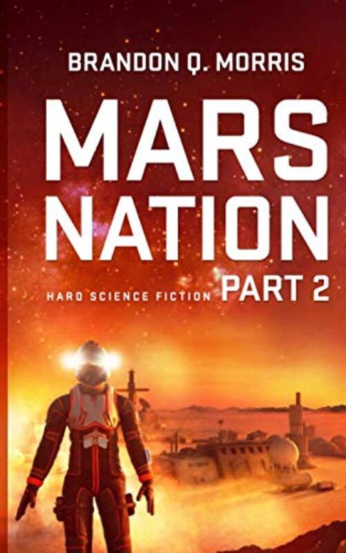 Book cover for "Mars Nation 2" by Brandon Q Morris