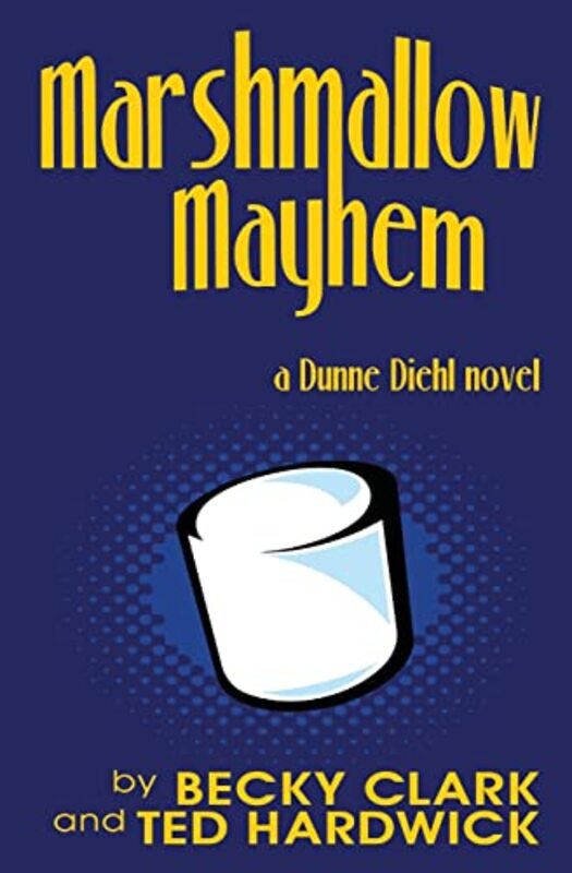 Book cover for "Marshmallow Mayhem" by Becky Clark