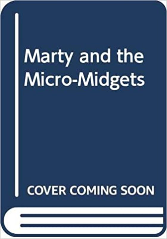 Book cover for "Marty and the Micro-Midgets" by W.E.B. Griffin
