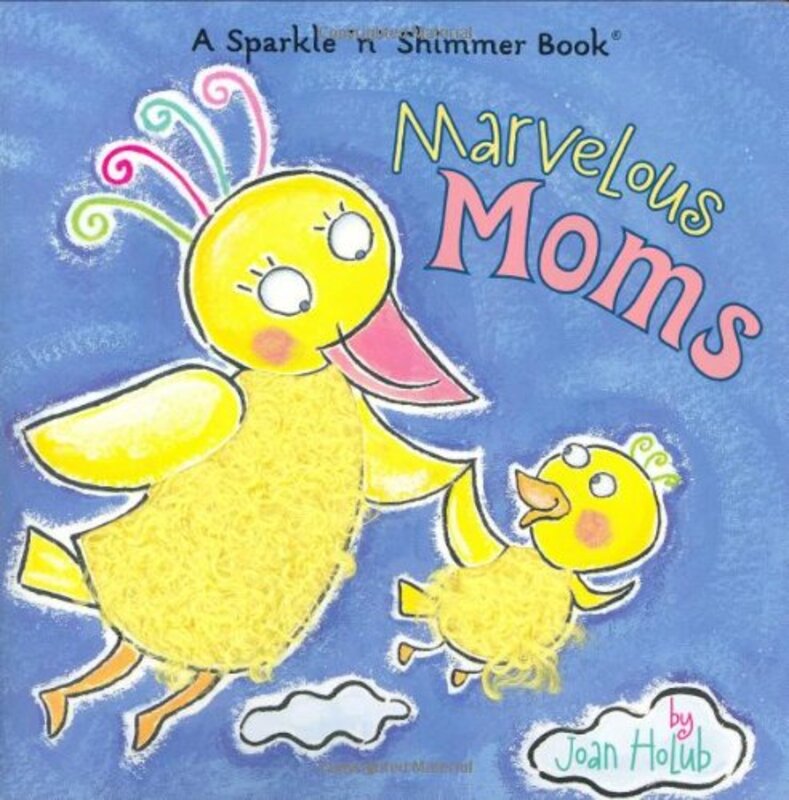 Book cover for "Marvelous Moms" by Joan Holub