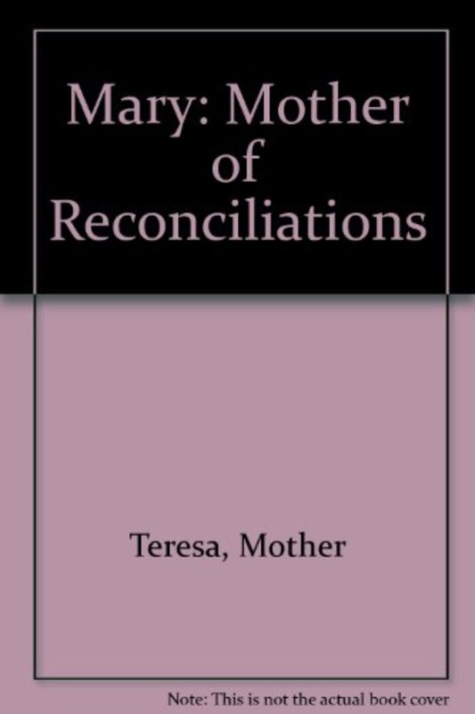 Book cover for "Mary, Mother Of Reconciliations" by Mother Teresa