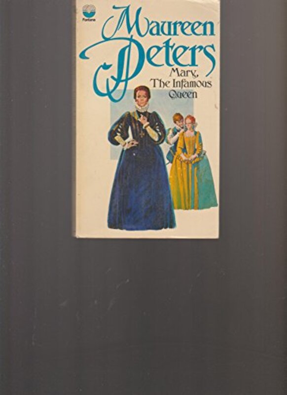 Book cover for "Mary, The Infamous Queen" by Maureen Peters