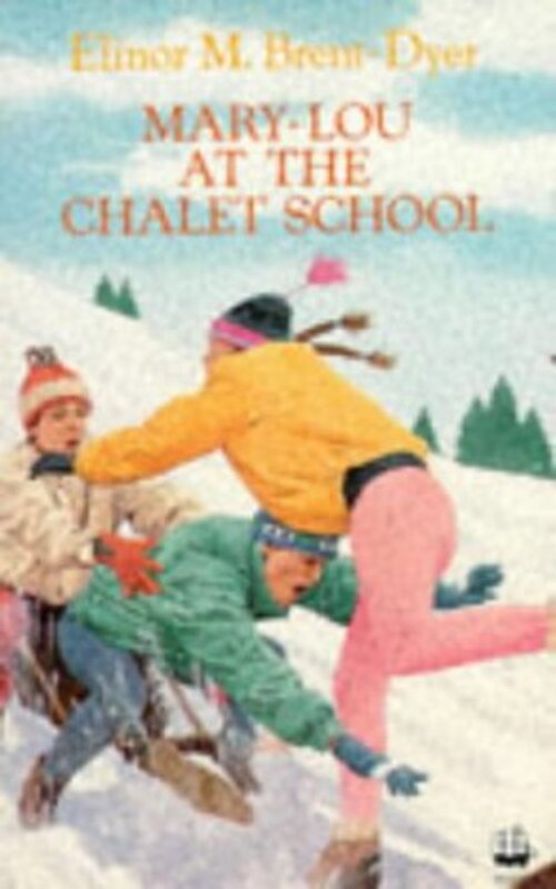 Book cover for "Mary-Lou at the Chalet School" by Elinor M Brent Dyer