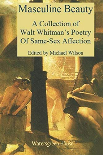 Book cover for "Masculine Beauty of Walt Whitman's Poetry Of Same-Sex Affection" by Walt Whitman