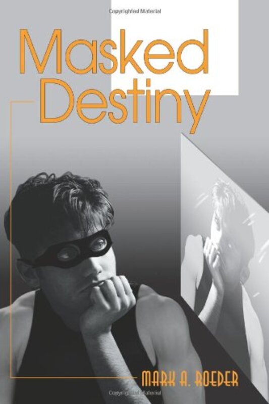 Book cover for "Masked Destiny" by Mark A Roeder