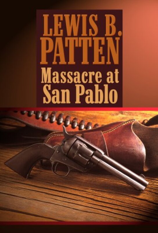 Book cover for "Massacre at San Pablo" by Lewis B Patten