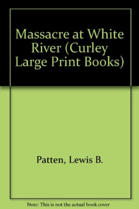 Book cover for "Massacre at White River" by Lewis B Patten