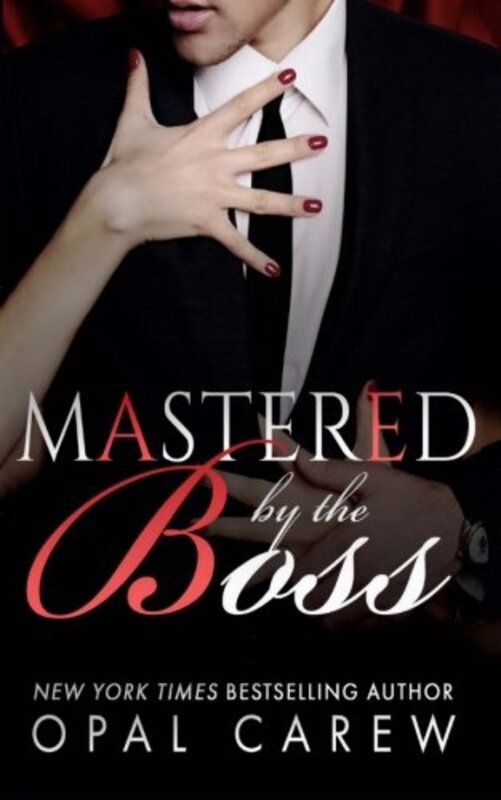 Book cover for "Mastered By The Boss" by Opal Carew