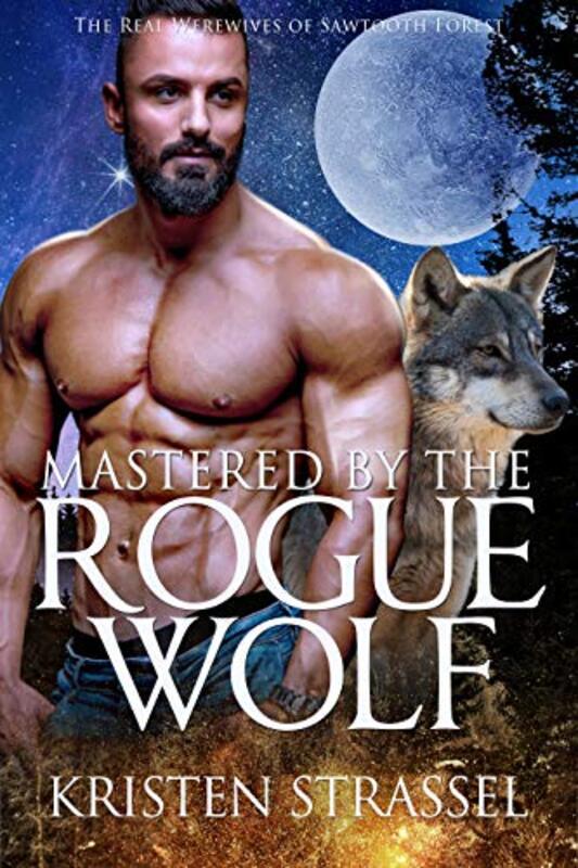 Book cover for "Mastered by the Rogue Wolf" by Kristen Strassel