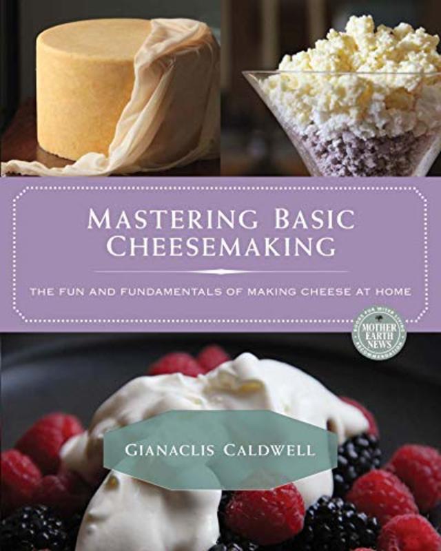 Book cover for "Mastering Basic Cheesemaking" by Gianaclis Caldwell
