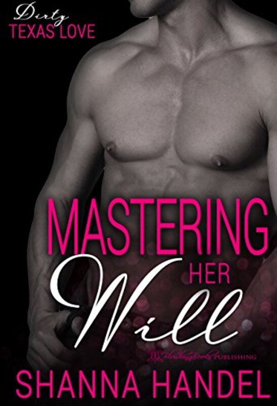 Book cover for "Mastering Her Will" by Shanna Handel