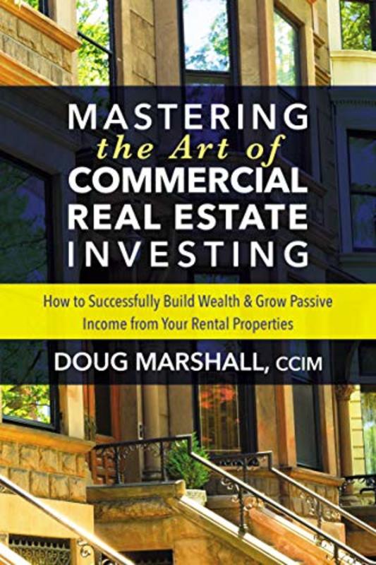 Book cover for "Mastering the Art of Commercial Real Estate Investing" by Douglas Marshall