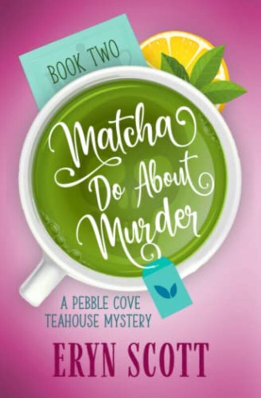Book cover for "Matcha Do About Murder" by Eryn Scott