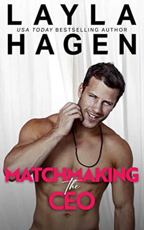 Book cover for "Matchmaking The CEO" by Layla Hagen