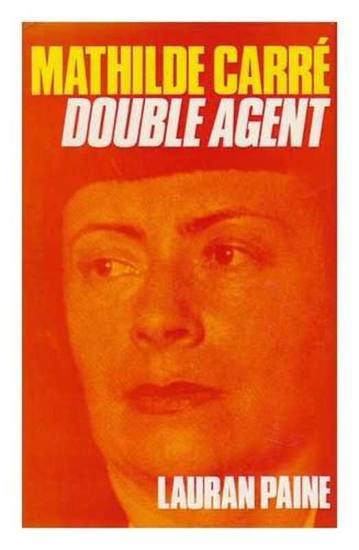 Book cover for "Mathilde Carré, Double Agent" by Lauran Paine