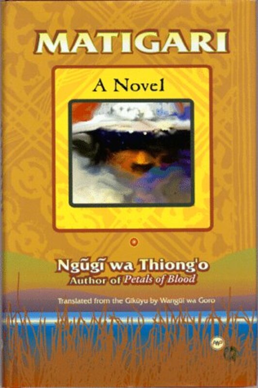 Book cover for "Matigari" by Ngũgĩ wa Thiongo