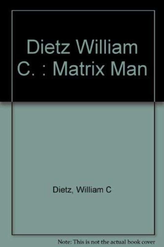Book cover for "Matrix Man" by William C Dietz
