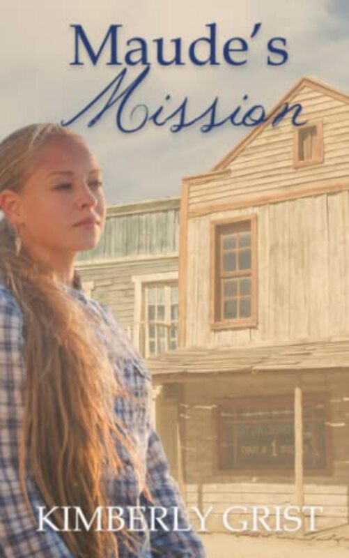 Book cover for "Maude's Mission" by Kimberly Grist